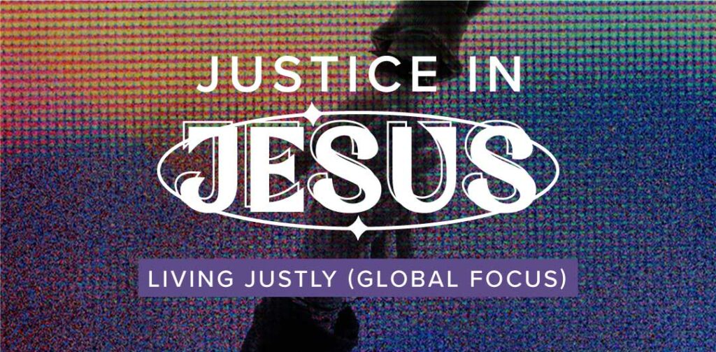 Living Justly (Global Focus)