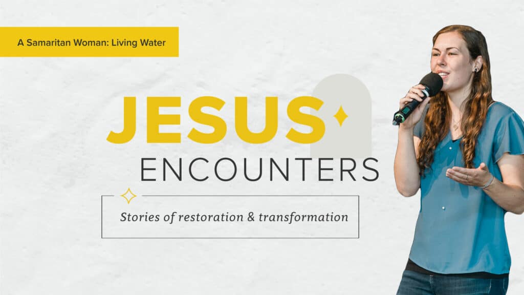 Jesus Encounters: Samaritan Woman