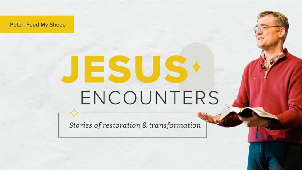 Jesus Encounters: Peter, feed by sheep